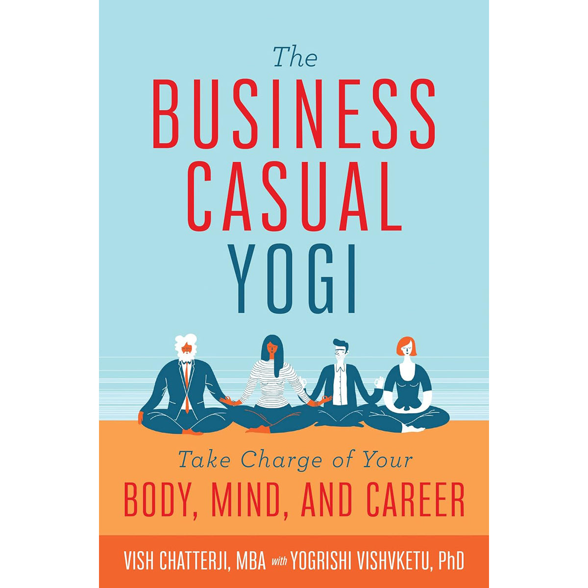 Business Casual Yogi: Balance Success and Spirituality