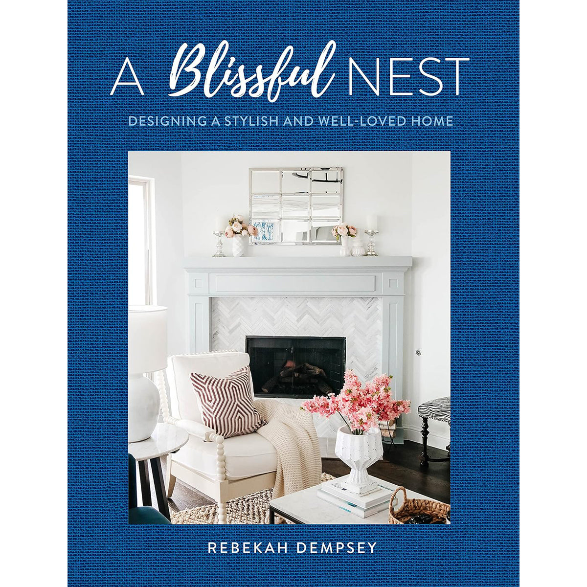 Blissful Nest Book: Designing a Stylish and Well-Loved Home